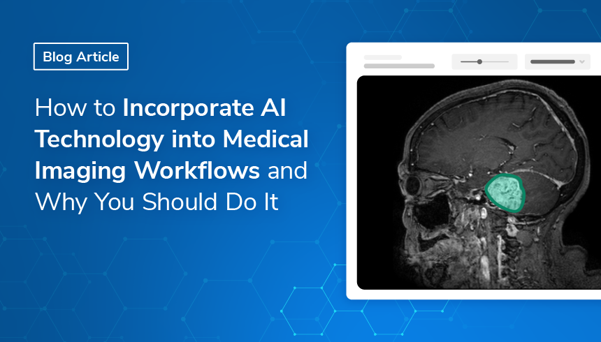 How to Incorporate AI Technology into Medical Imaging Workflows